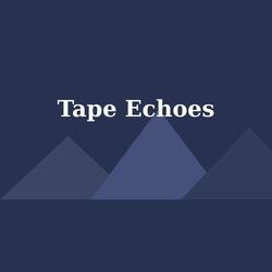 Tape Echoes