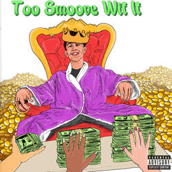 Too Smoove Wit It