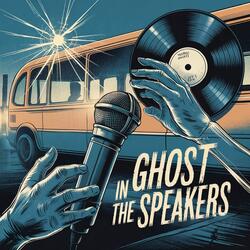 Ghost in The Speakers