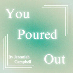 You Poured Out