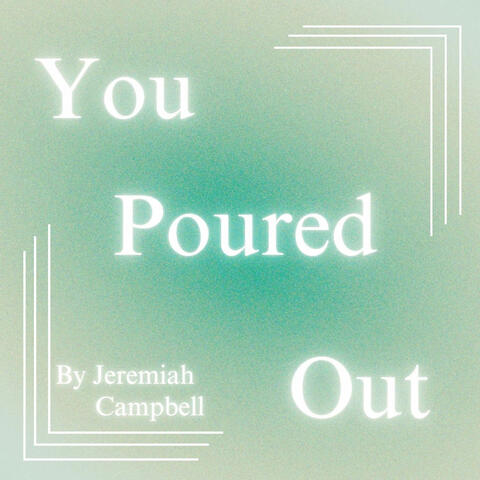 You Poured Out