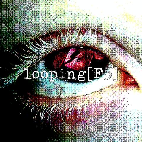 looping[F5]