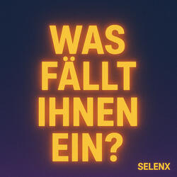 Was fällt Ihnen ein?