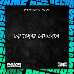 Vai Tomar Catucada