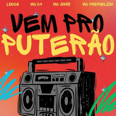 VEM PRO PUTERÃO