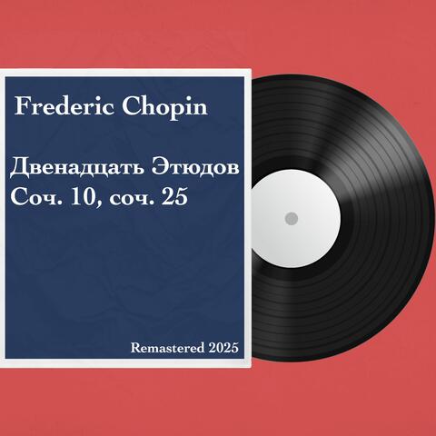Двенадцать этюдов, соч. 10, соч. 25
