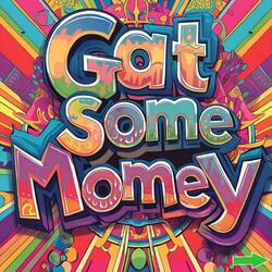 Gat Some Money