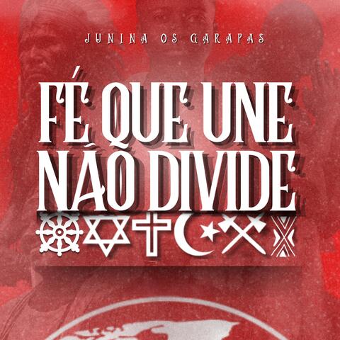 FÉ QUE UNE NÃO DIVIDE