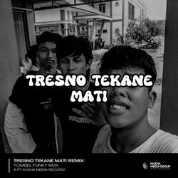 Tresno Tekane Mati
