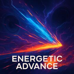 Energetic Advance