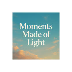 Moments Made of Light