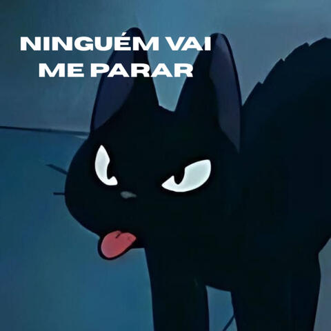 ninguém vai me parar