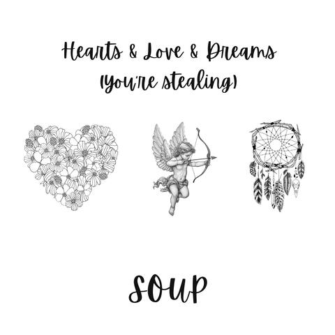 Hearts & Love & Dreams (your stealing)