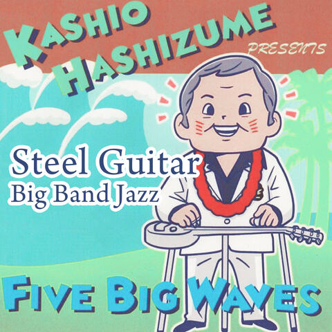 FIVE BIG WAVES -Steel Guitar Big Band Jazz -