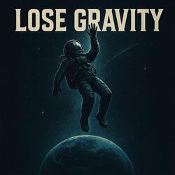Lose Gravity