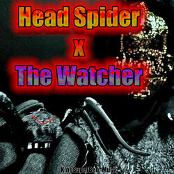 Head Spider x The Watcher