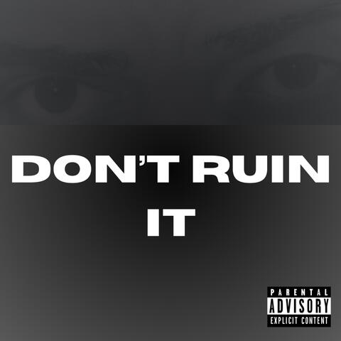 Don't Ruin It
