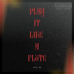 PLAY IT LIKE A FLUTE