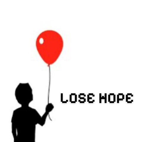 Lose Hope