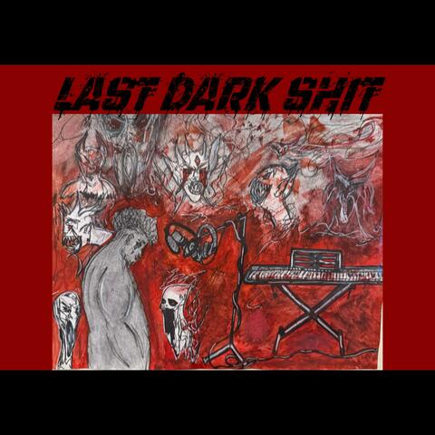 Last Dark Shit