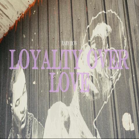 Loyalty Over Love