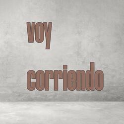 voy corriendo