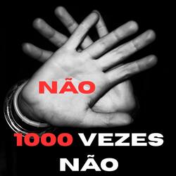 Não, Mil Vezes Não