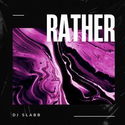 Rather (Chopped And Screwed)