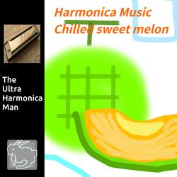 Harmonica Music Chilled sweet melon
