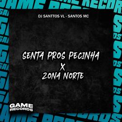 Senta Pros Pecinha X Zona Norte
