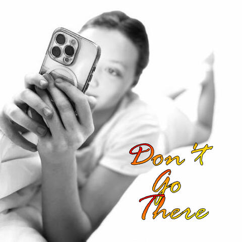 Dont Go There