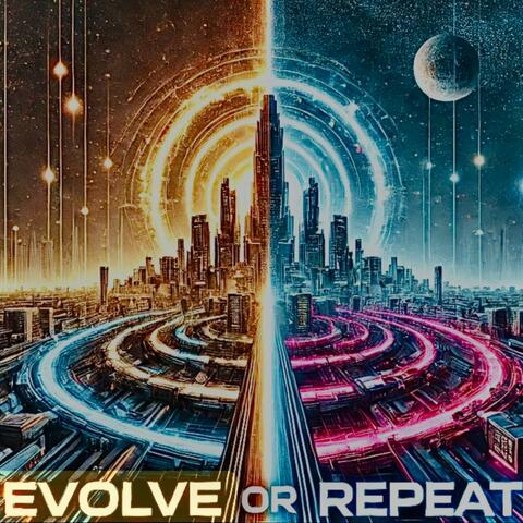 Evolve OR Repeat