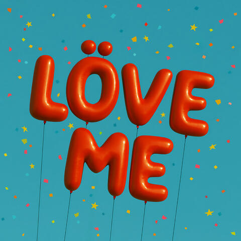 LOVE ME