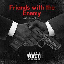 Friends With The Enemy