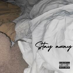 Stay Away
