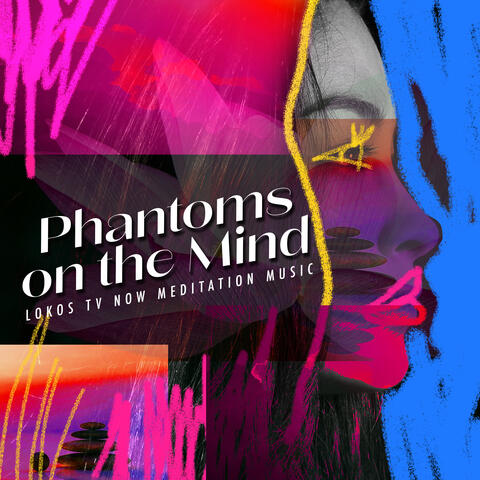 Phantoms on the Mind