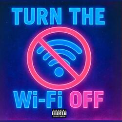 Turn The Wi-Fi Off