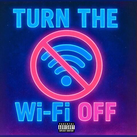 Turn The Wi-Fi Off