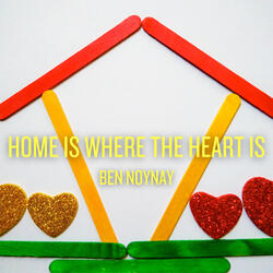 Home Is Where The Heart Is