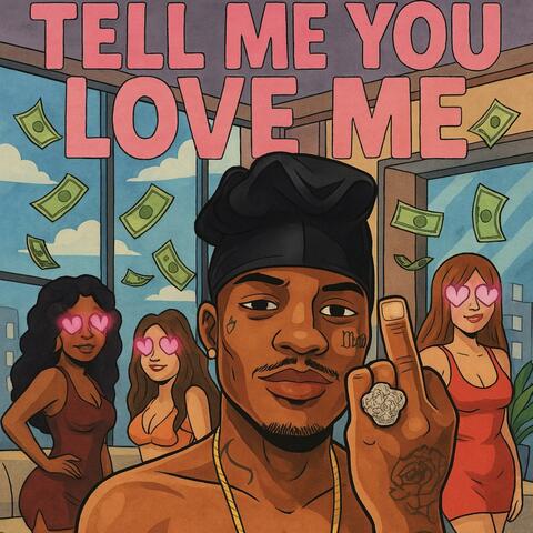 Tell Me You Love Me