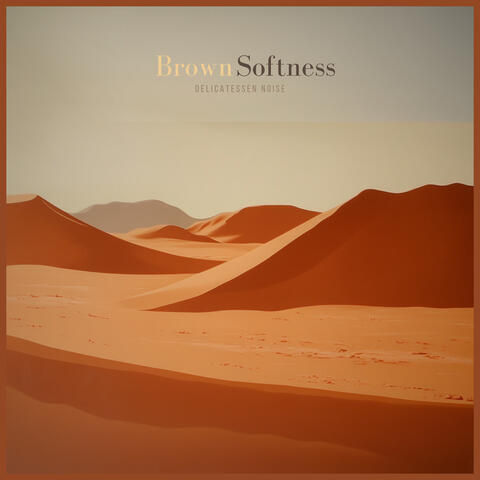 Brown Softness