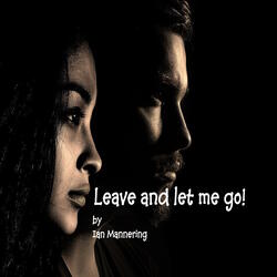 Leave and let me go