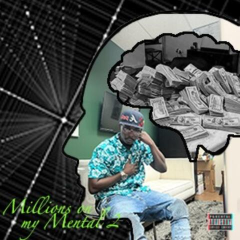 Millions on my Mental 2