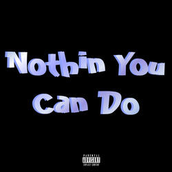 Nothin You Can Do