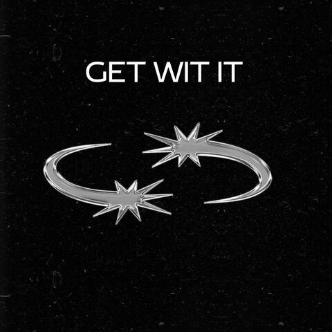 GET WIT IT