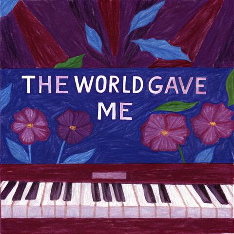 The World Gave Me