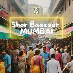 Shor Baazaar - Mumbai