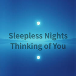 Sleepless Nights Thinking of You