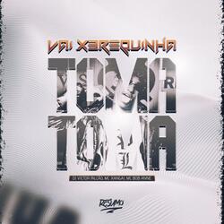 VEM XEREQUINHA TOMA TOMA