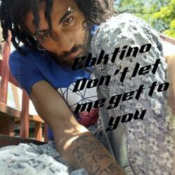 Don’t Let Me Get To You